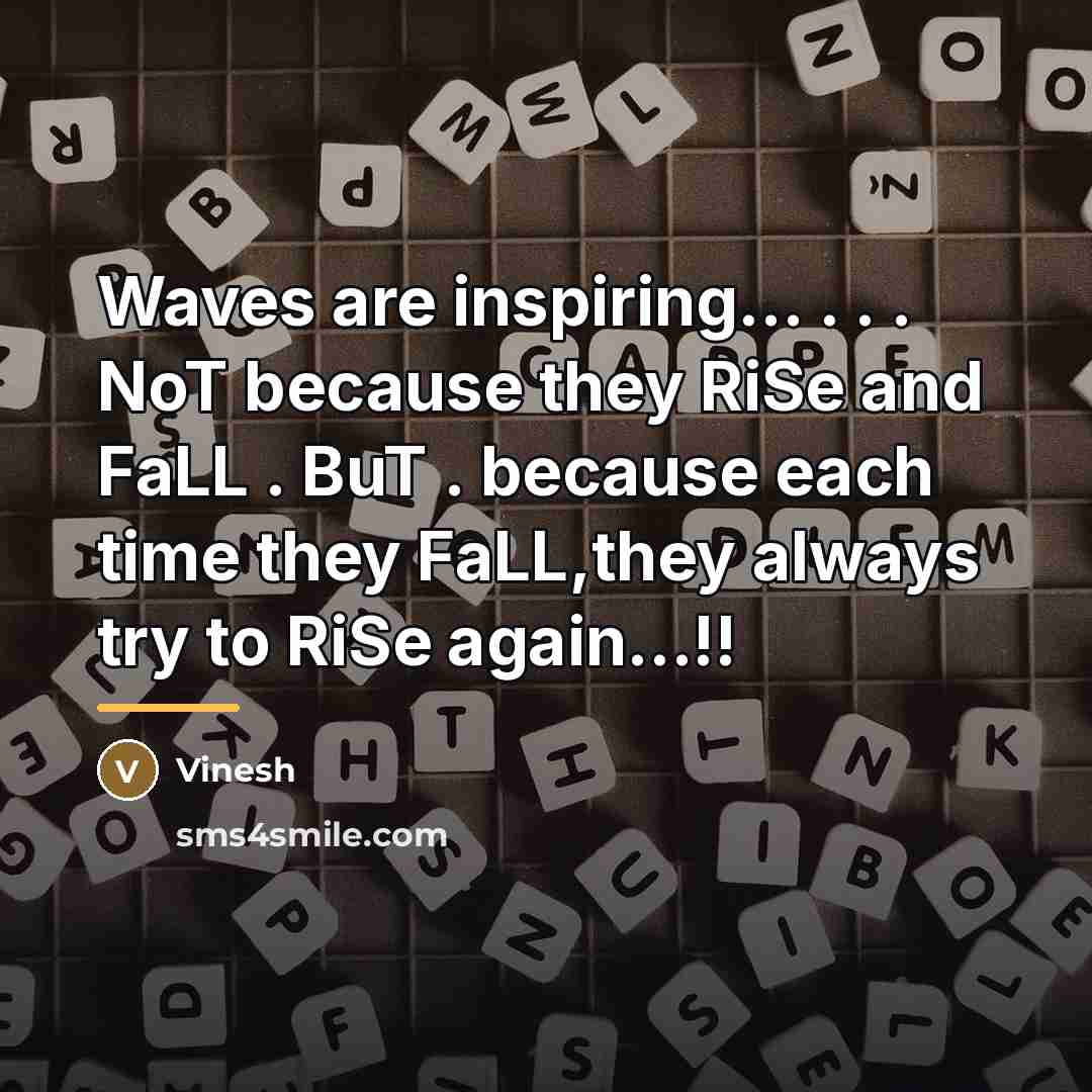 “Waves are inspiring... . . . NoT because they RiSe…” quote by Vinesh