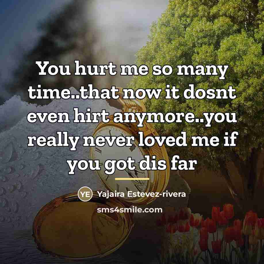 “You hurt me so many time..that now it dosnt even…” quote by Yajaira Estevez-rivera