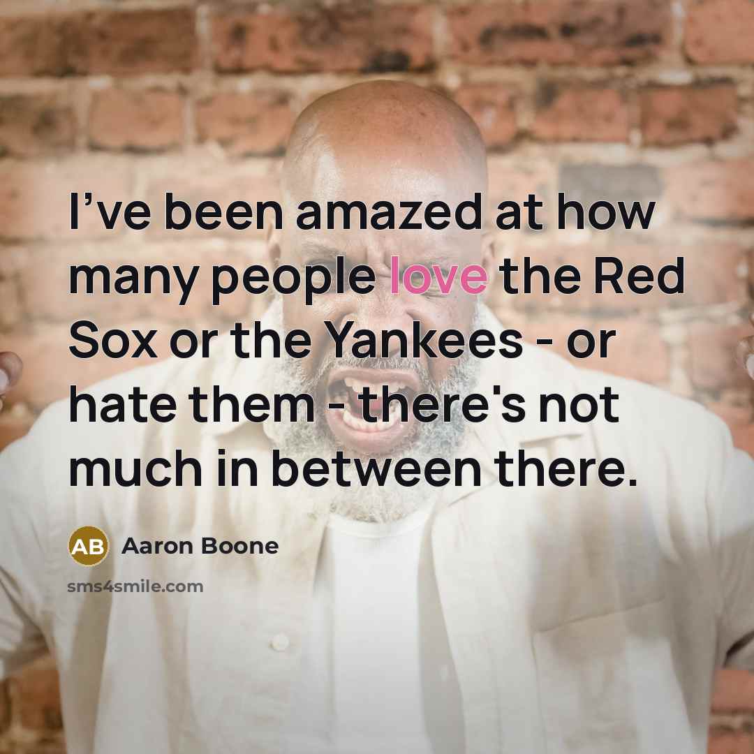 “I've been amazed at how many people love the Red…” quote by Aaron Boone