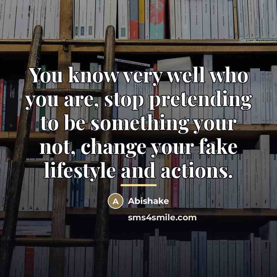 “You know very well who you are, stop pretending to…” quote by Abishake