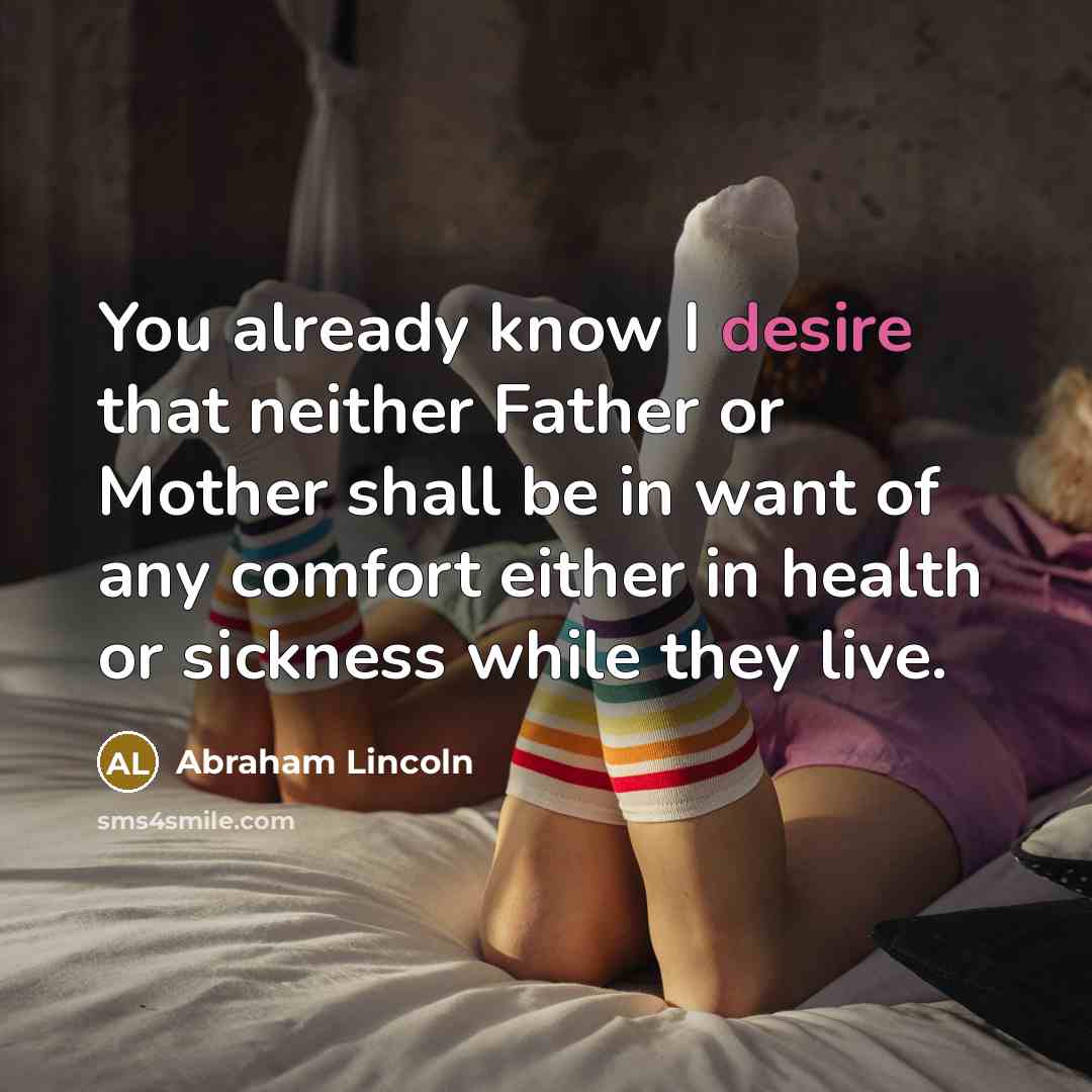 “You already know I desire that neither Father or Mother…” quote by Abraham Lincoln