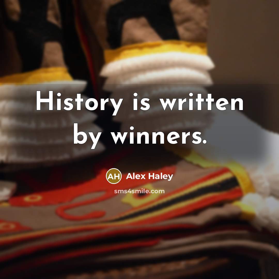 “History is written by winners.…” quote by Alex Haley
