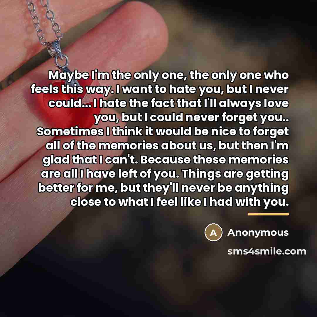 “Maybe I'm the only one, the only one who feels…” quote by Anonymous