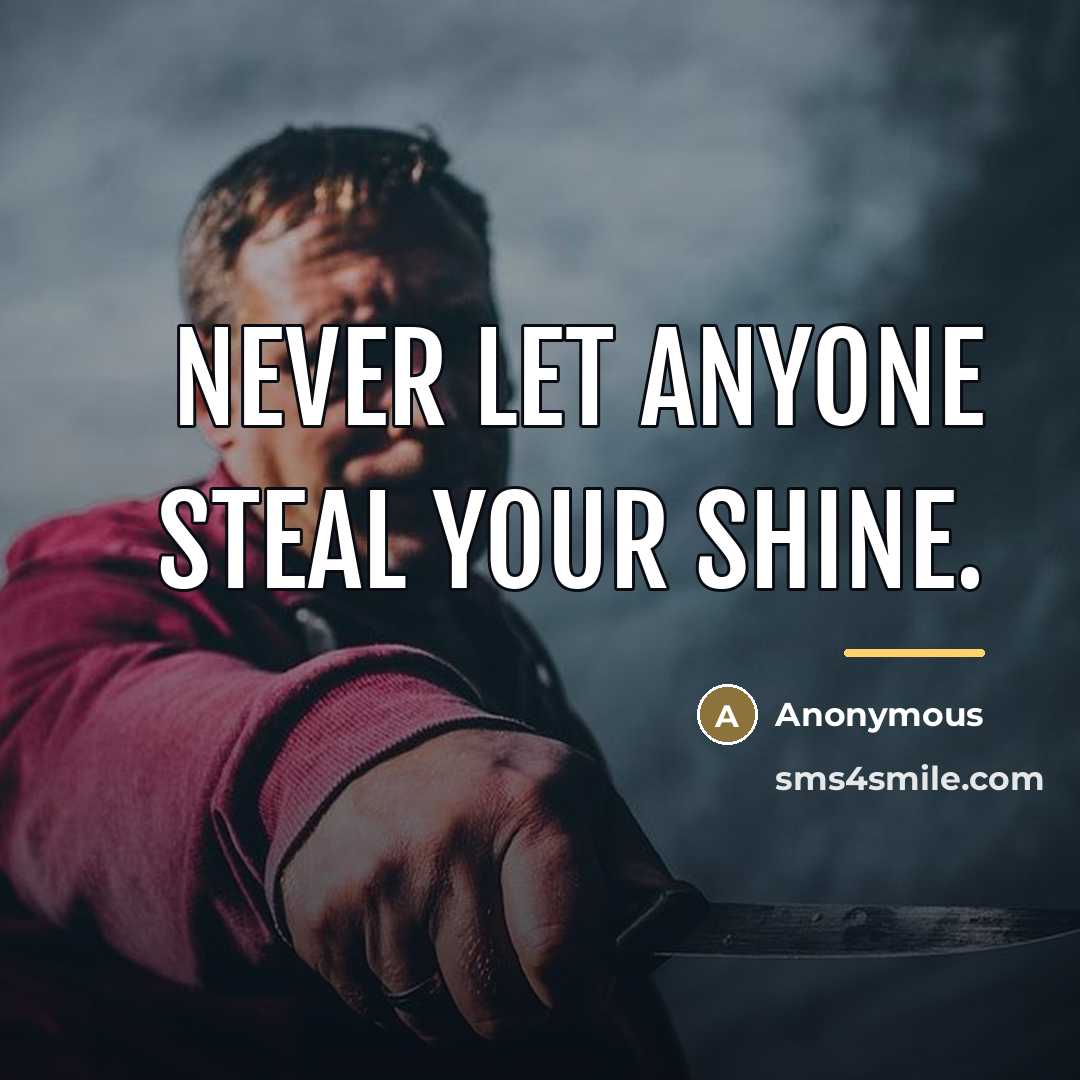 “Never let anyone steal your shine.…” quote by Anonymous