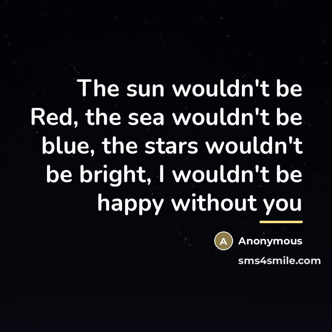 “The sun wouldn't be Red, the sea wouldn't be blue,…” quote by Anonymous