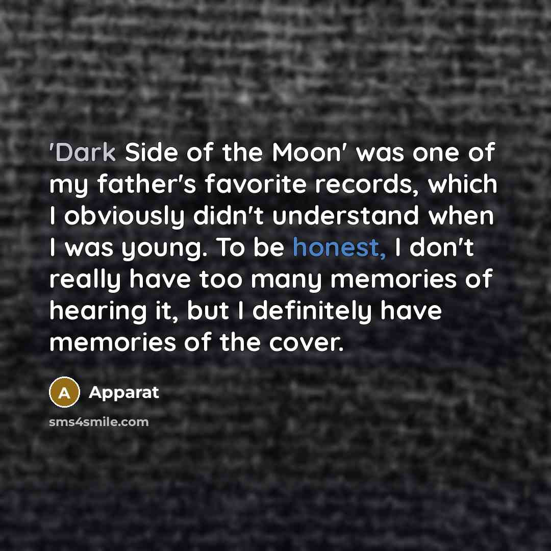 “'Dark Side of the Moon' was one of my father's…” quote by Apparat