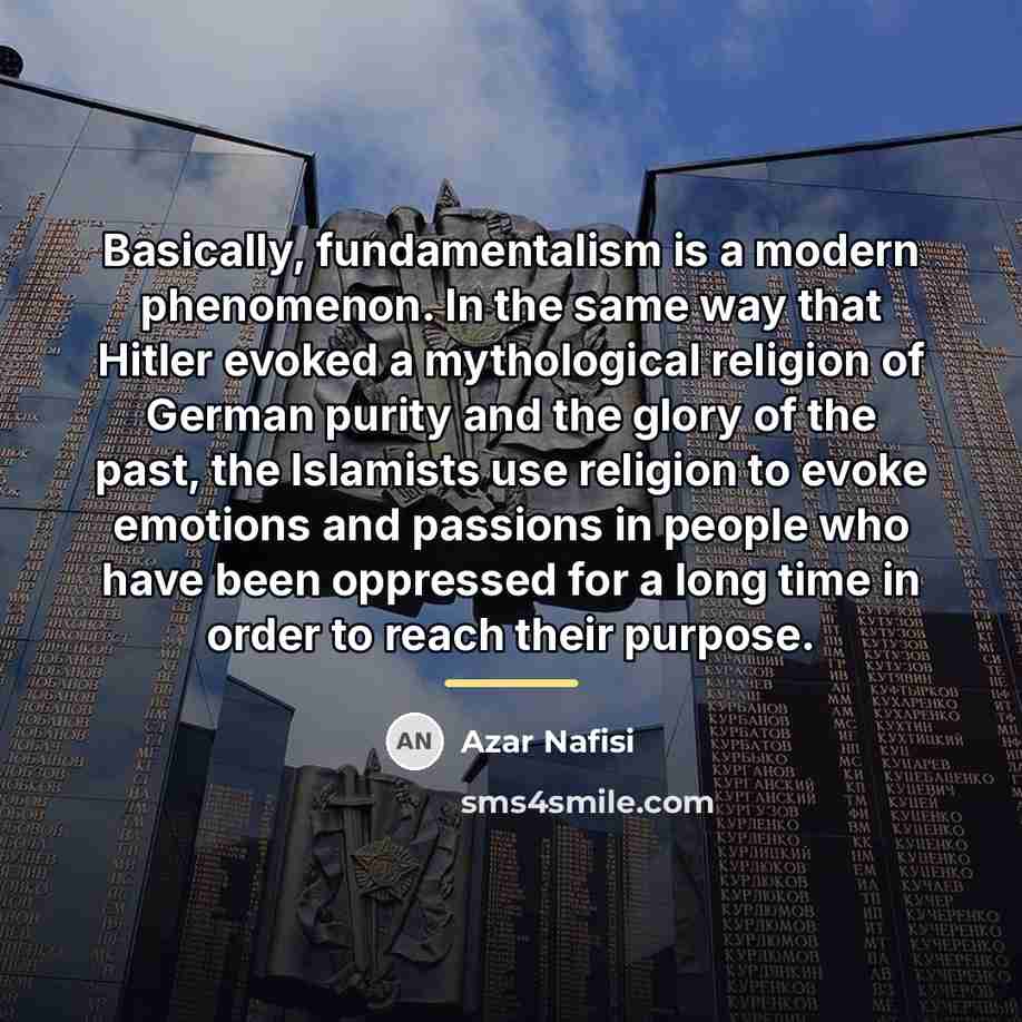 “Basically, fundamentalism is a modern phenomenon. In the same way…” quote by Azar Nafisi