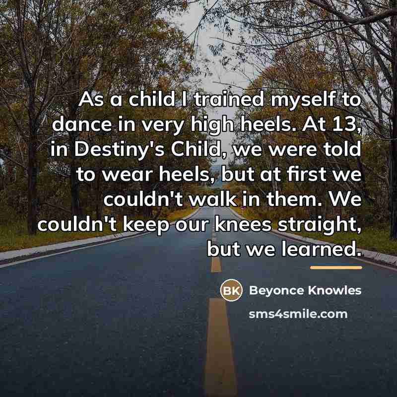 “As a child I trained myself to dance in very…” quote by Beyonce Knowles