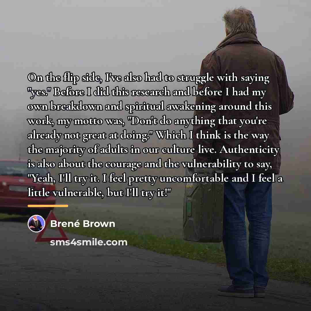 “On the flip side, I've also had to struggle with…” quote by Brené Brown