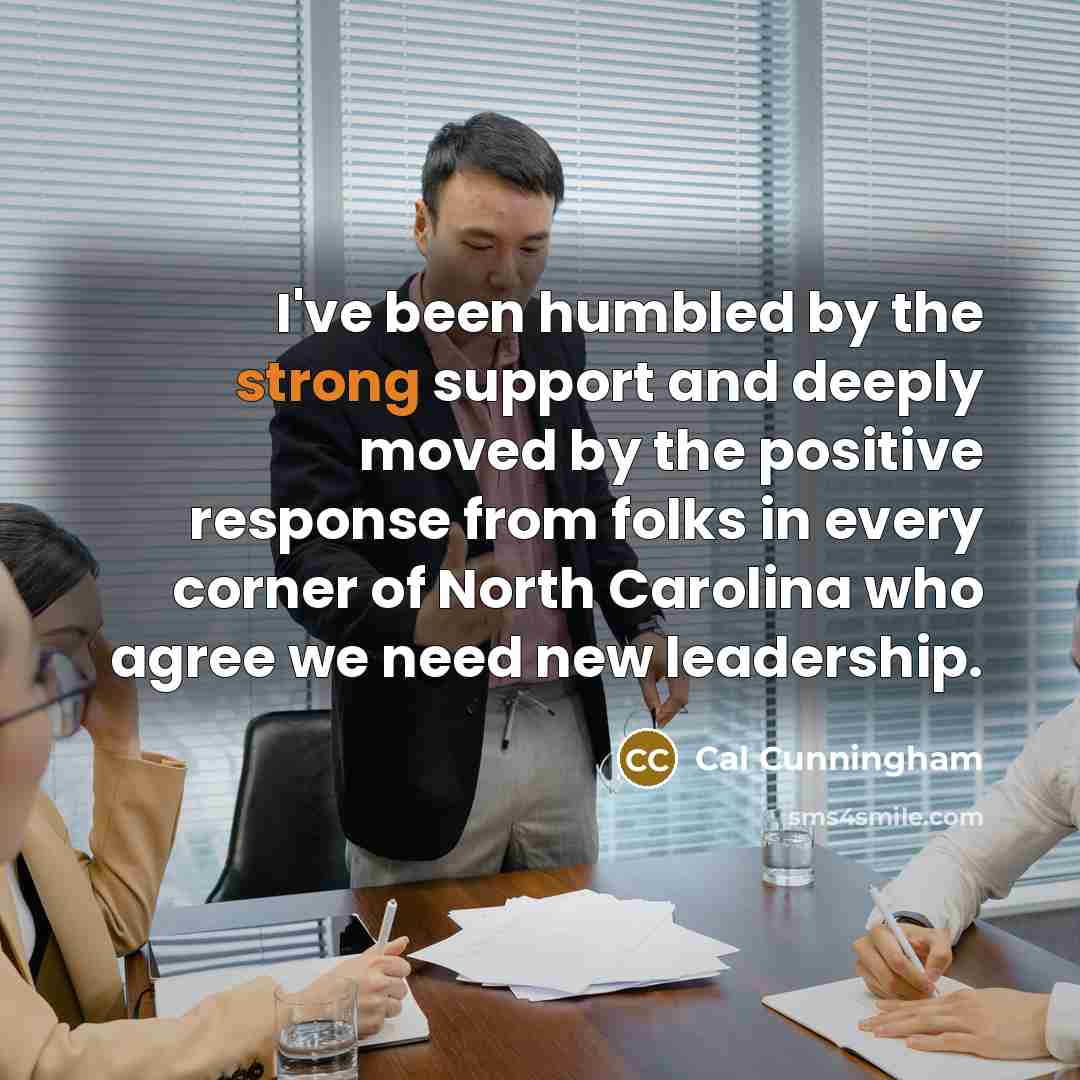“I've been humbled by the strong support and deeply moved…” quote by Cal Cunningham
