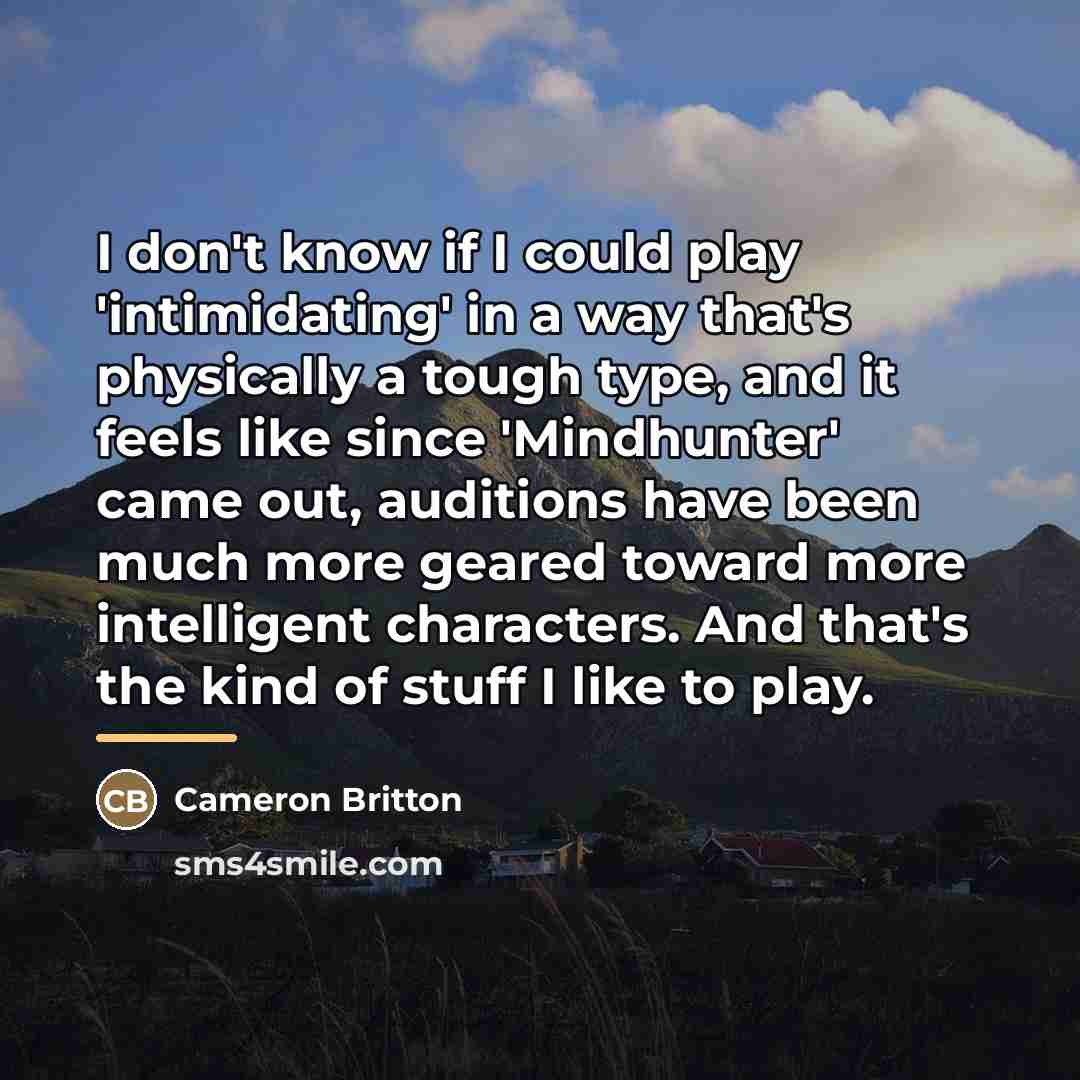 “I don't know if I could play 'intimidating' in a…” quote by Cameron Britton