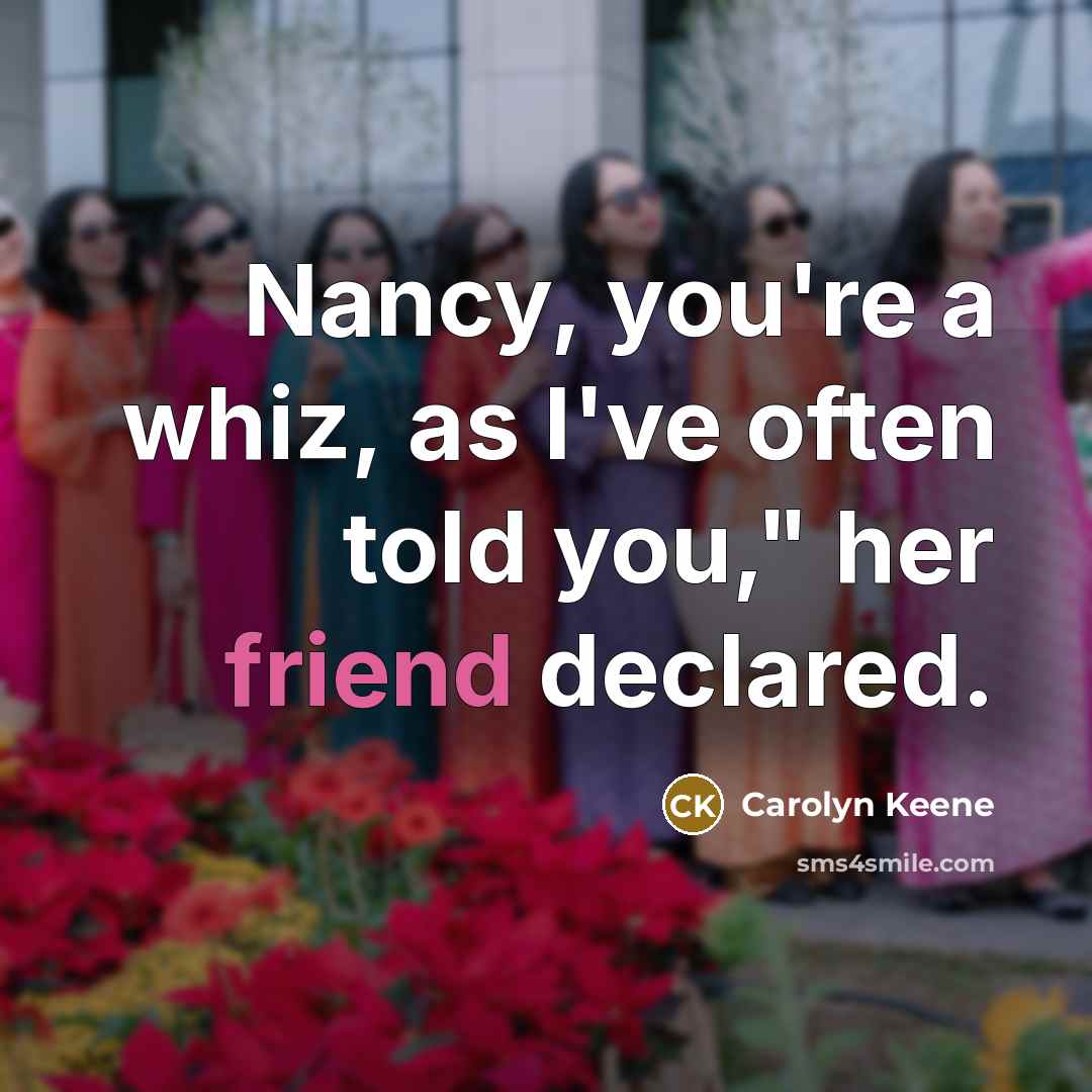 “Nancy, you're a whiz, as I've often told you," her…” quote by Carolyn Keene