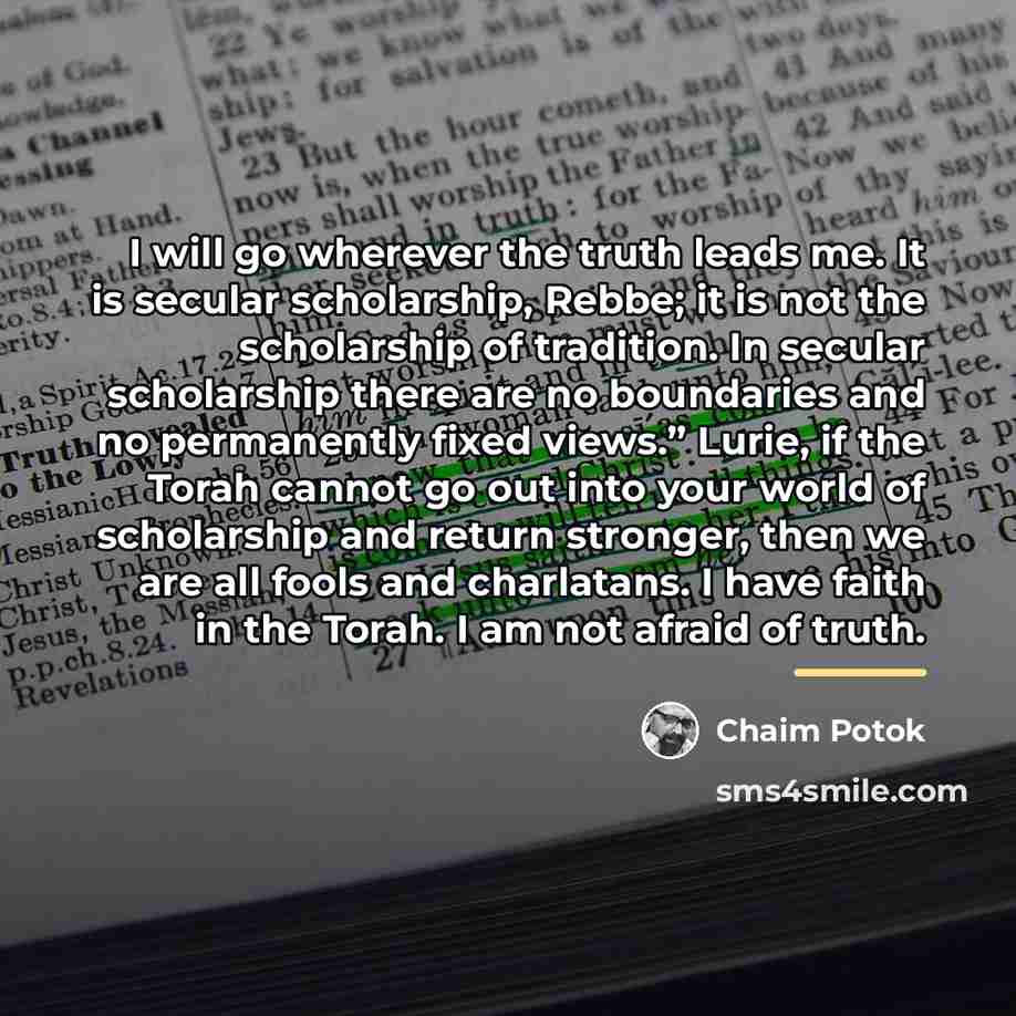 “I will go wherever the truth leads me. It is…” quote by Chaim Potok