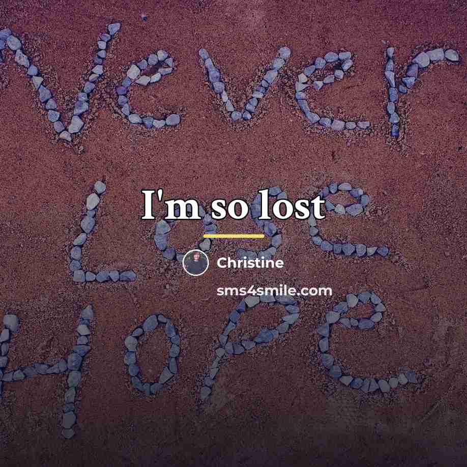 “I'm so lost…” quote by Christine