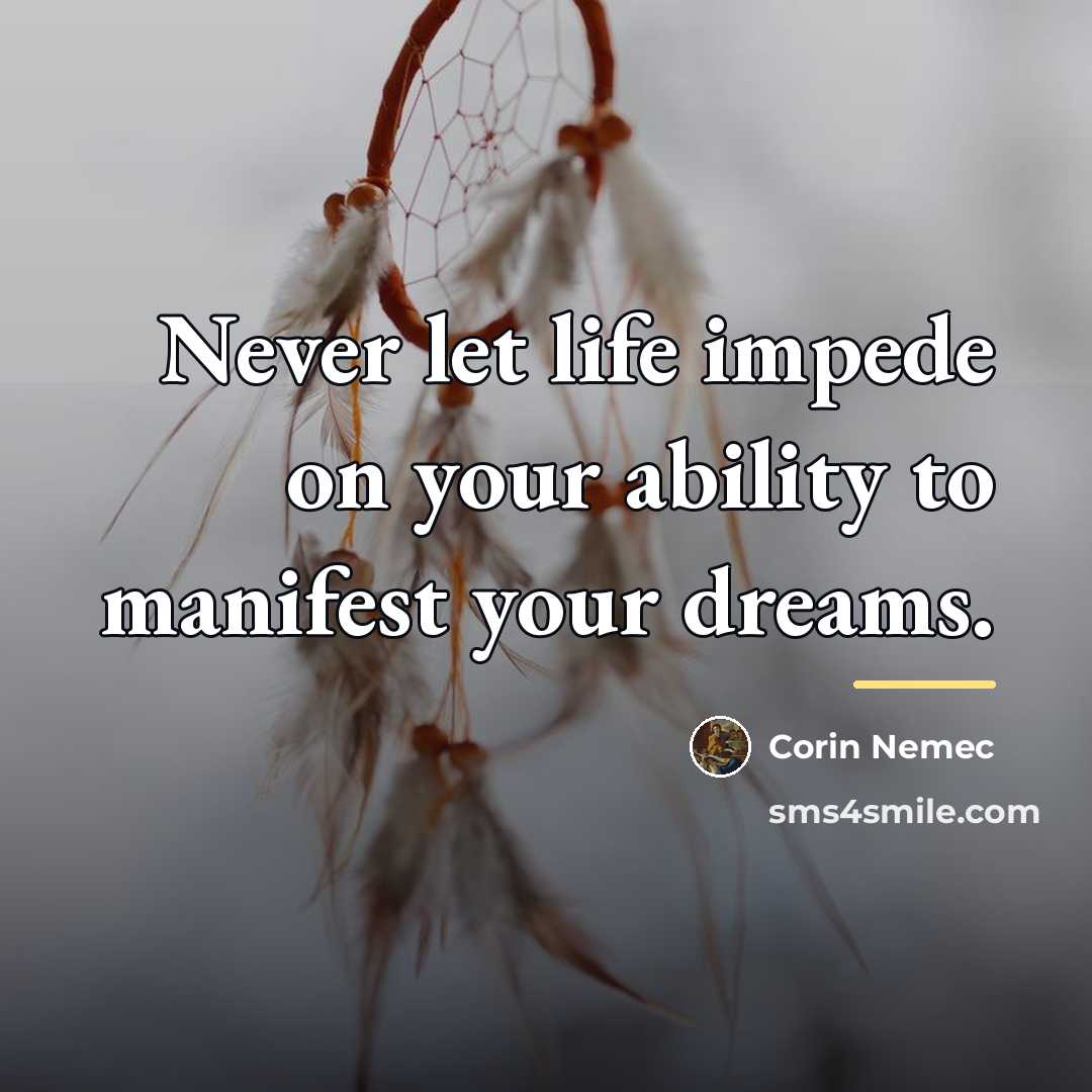 “Never let life impede on your ability to manifest your…” quote by Corin Nemec