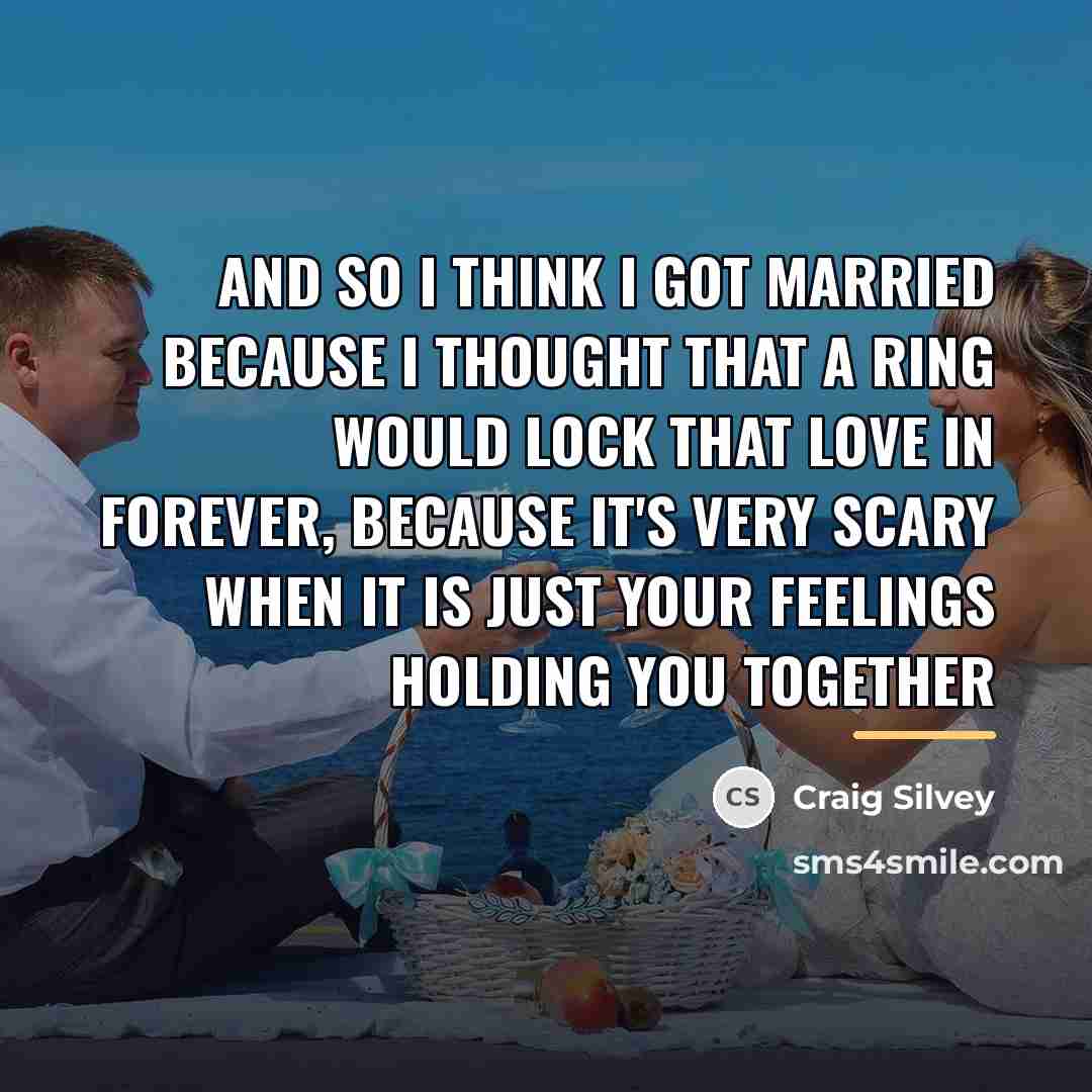 “And so I think I got married because I thought…” quote by Craig Silvey