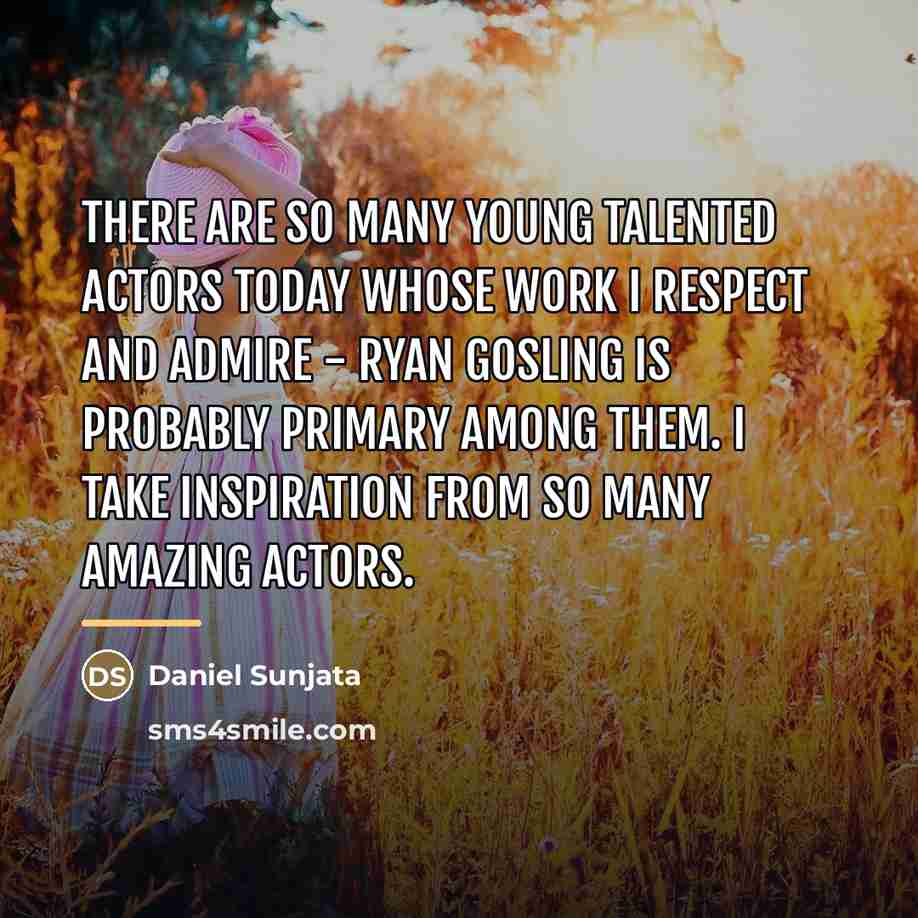 “There are so many young talented actors today whose work…” quote by Daniel Sunjata