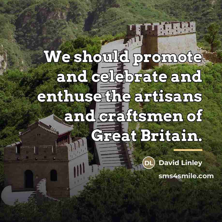 “We should promote and celebrate and enthuse the artisans and…” quote by David Linley