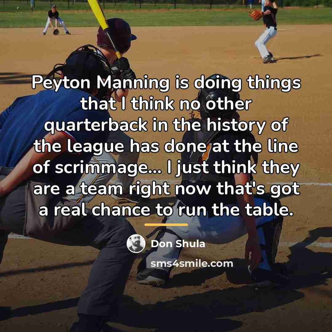 “Peyton Manning is doing things that I think no other…” quote by Don Shula