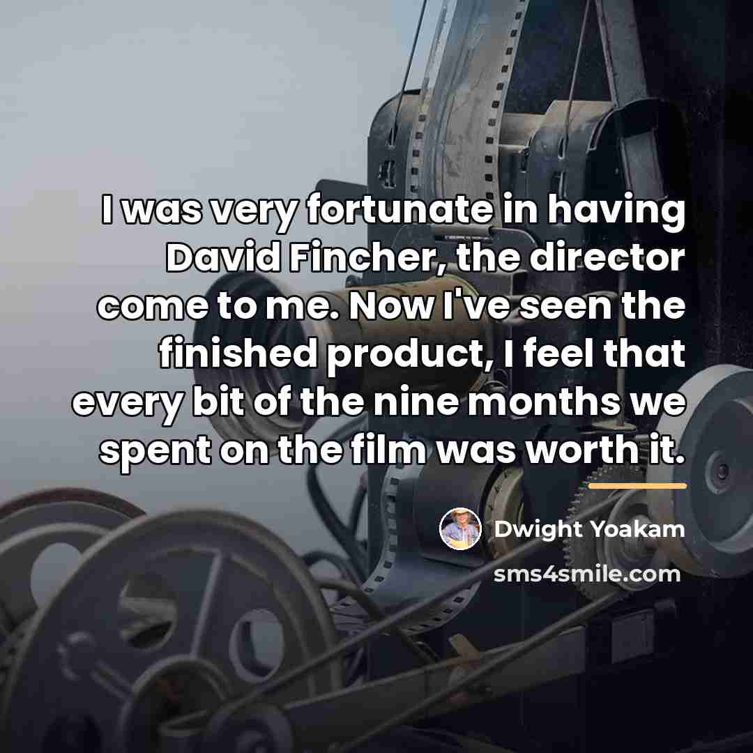 “I was very fortunate in having David Fincher, the director…” quote by Dwight Yoakam