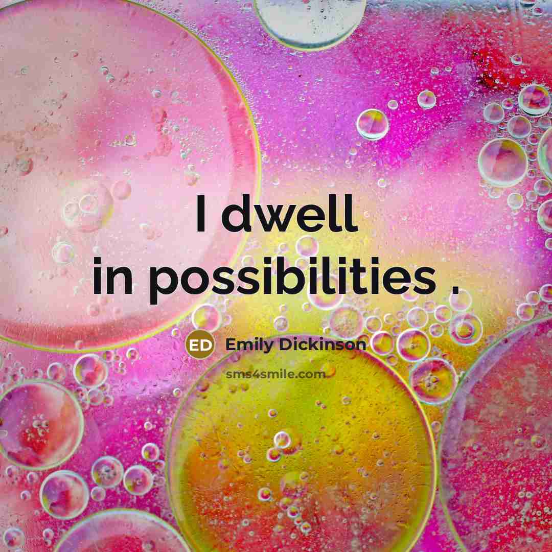 “I dwell in possibilities .…” quote by Emily Dickinson