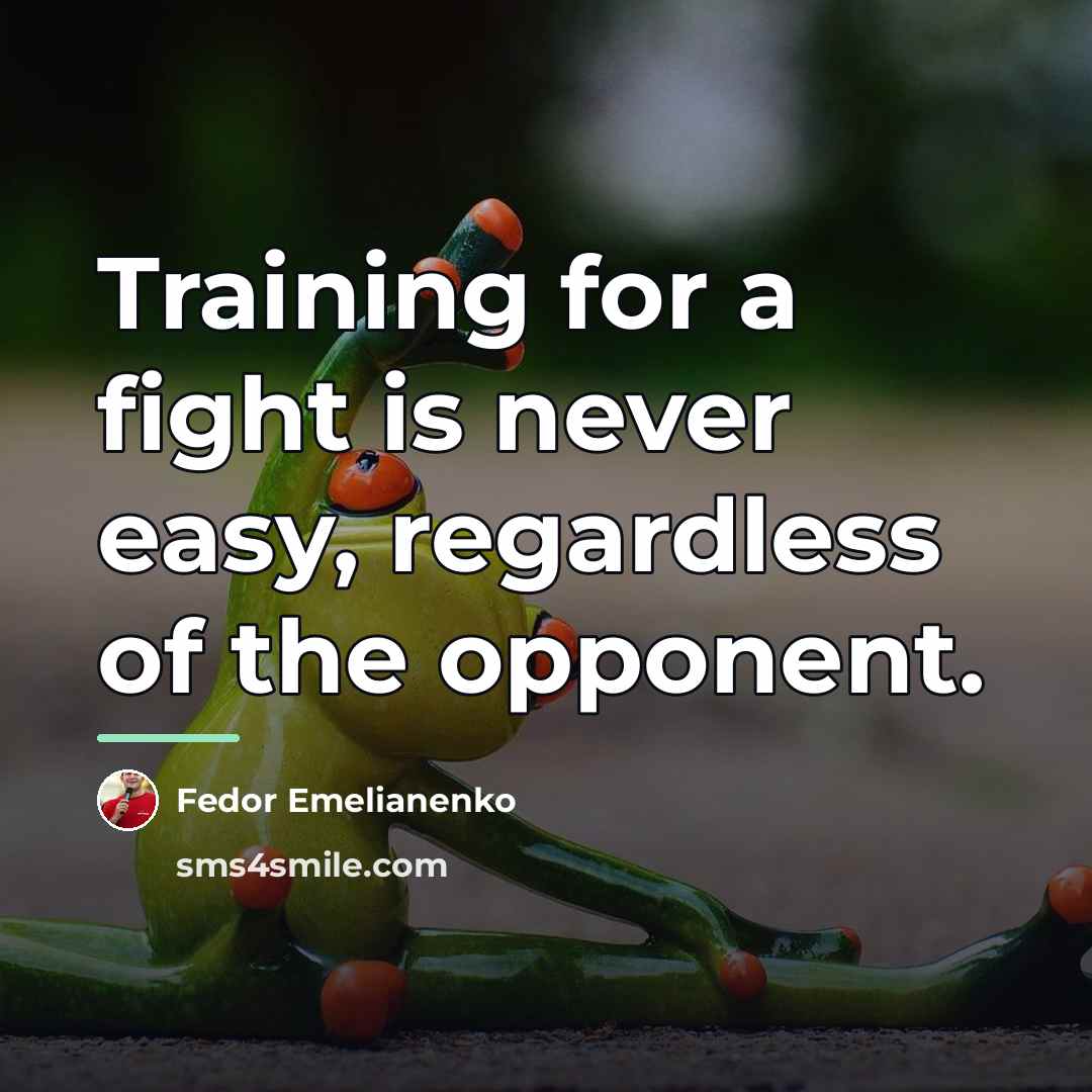 “Training for a fight is never easy, regardless of the…” quote by Fedor Emelianenko