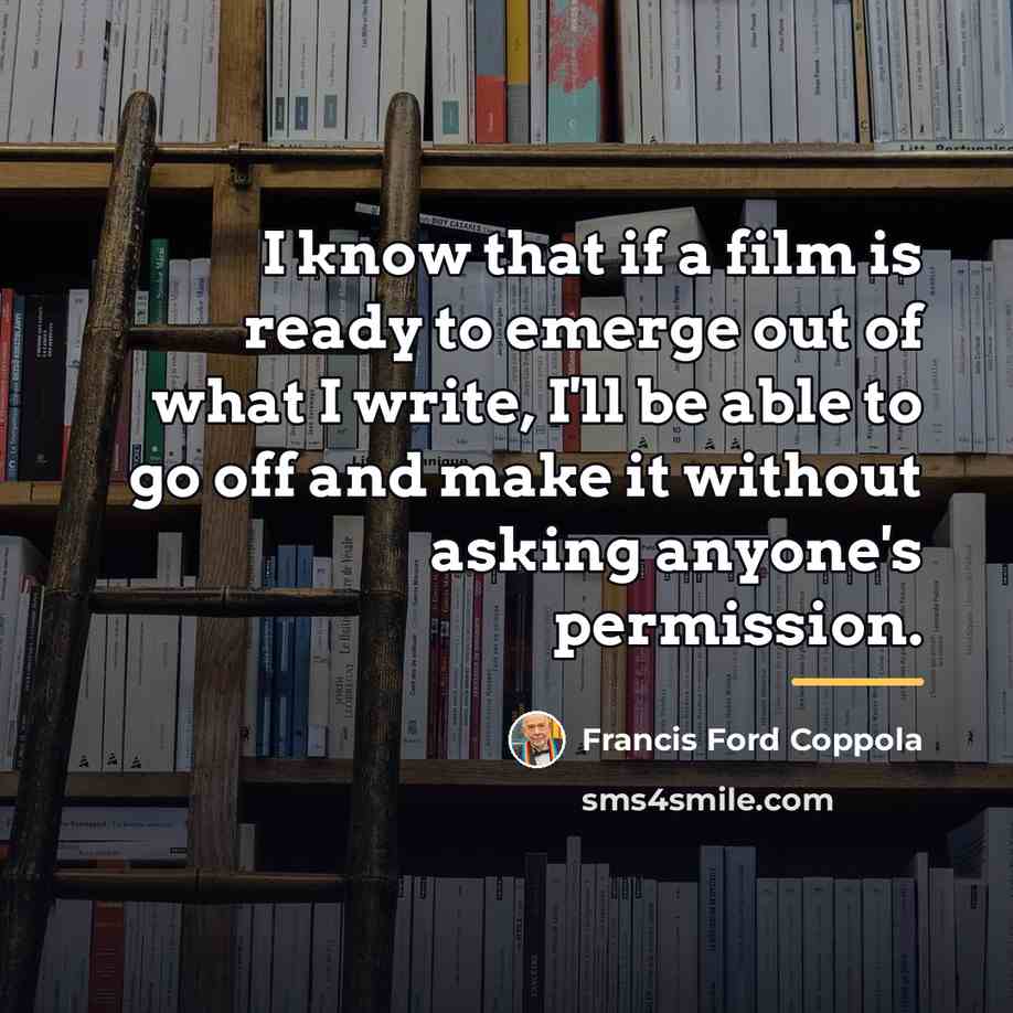 “I know that if a film is ready to emerge…” quote by Francis Ford Coppola