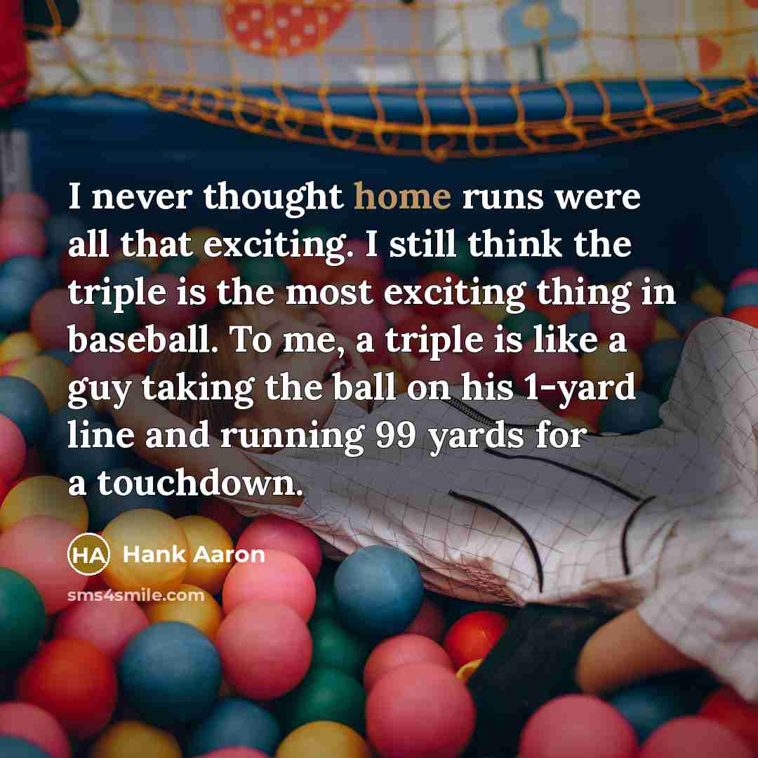 “I never thought home runs were all that exciting. I…” quote by Hank Aaron