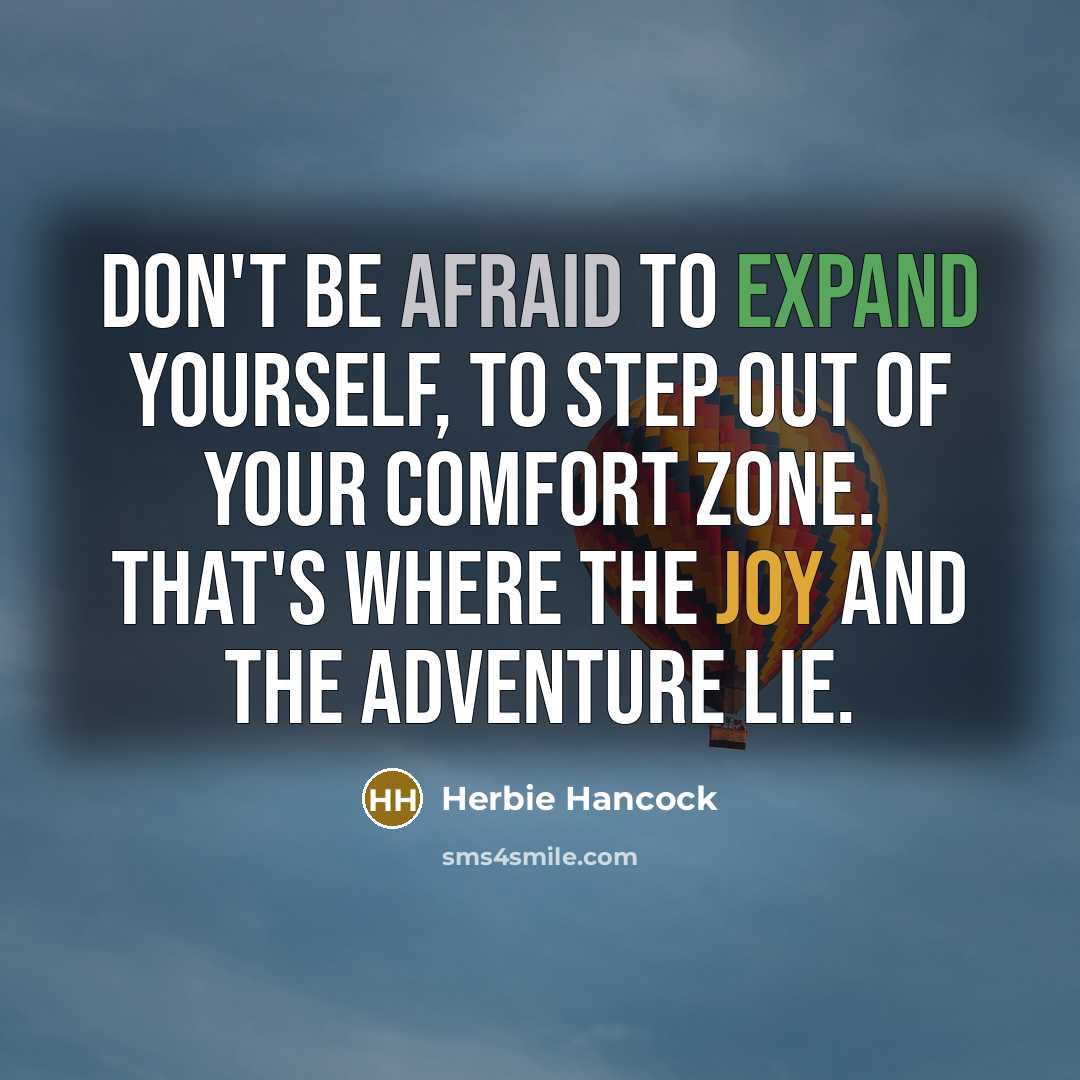 “Don't be afraid to expand yourself, to step out of…” quote by Herbie Hancock