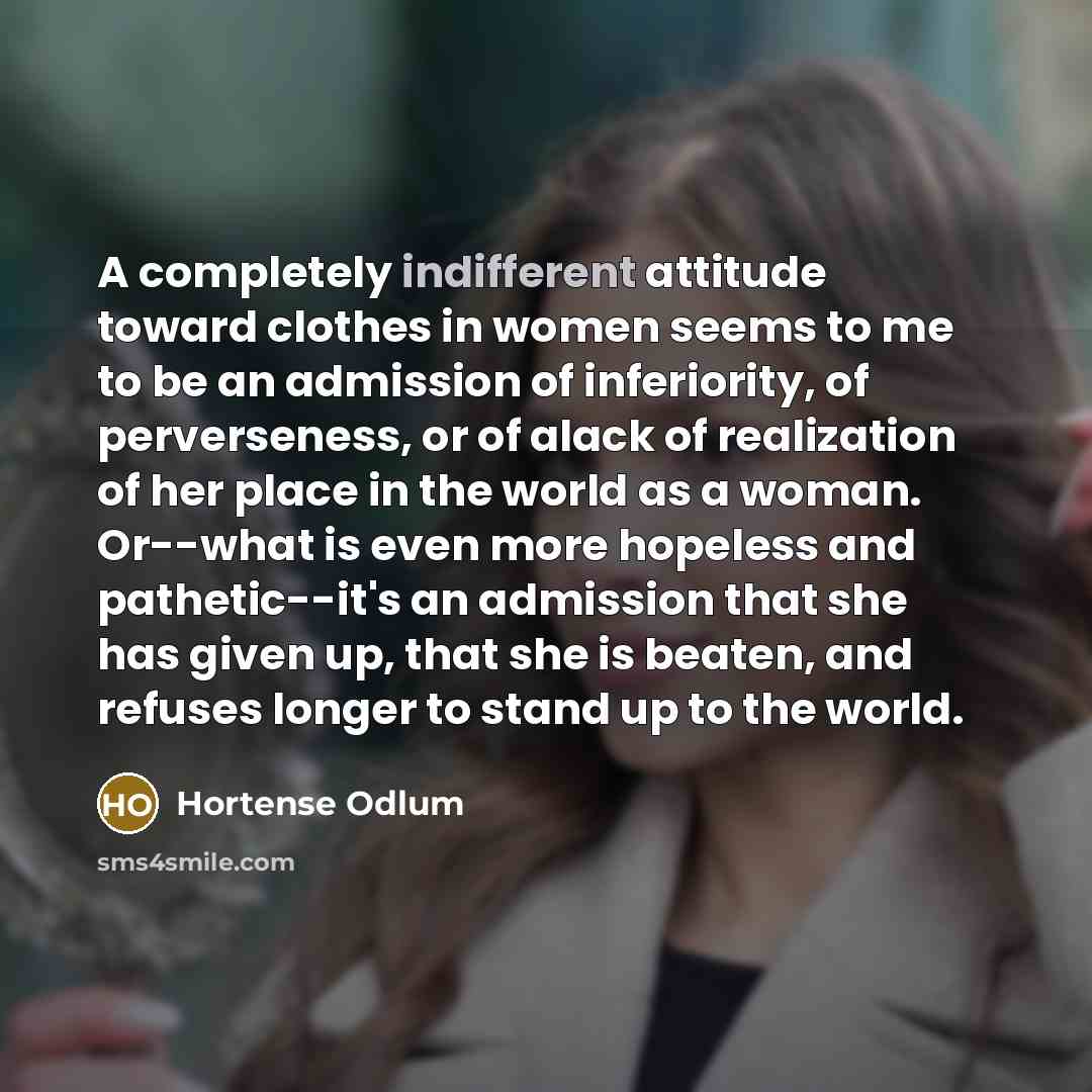 “A completely indifferent attitude toward clothes in women seems to…” quote by Hortense Odlum