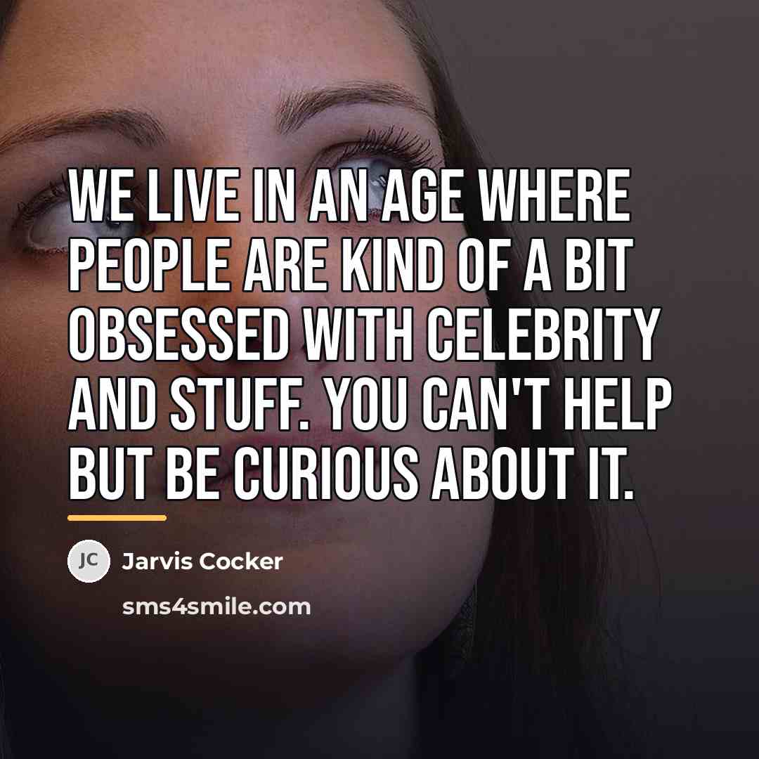 “We live in an age where people are kind of…” quote by Jarvis Cocker
