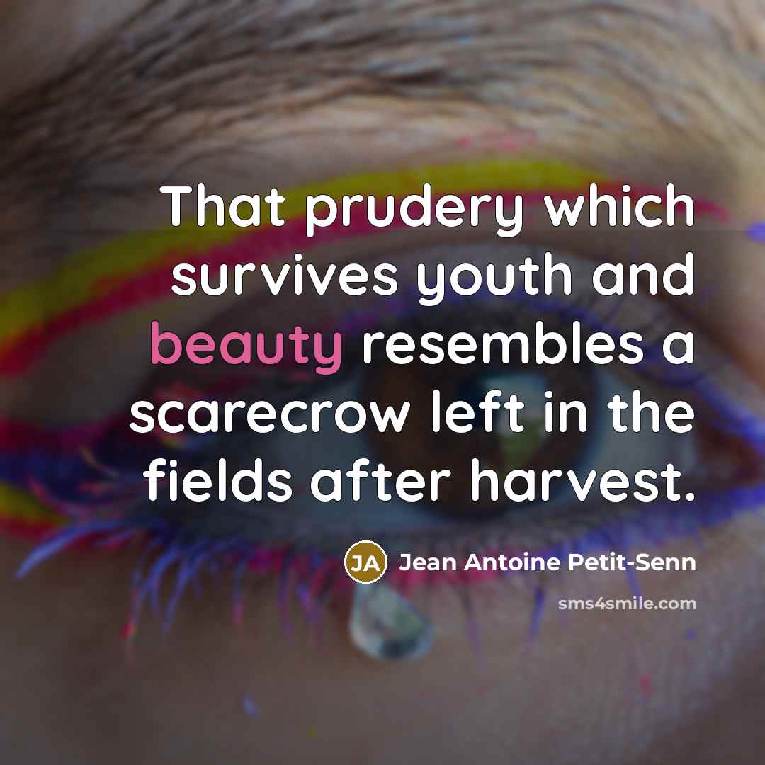 “That prudery which survives youth and beauty resembles a scarecrow…” quote by Jean Antoine Petit-Senn