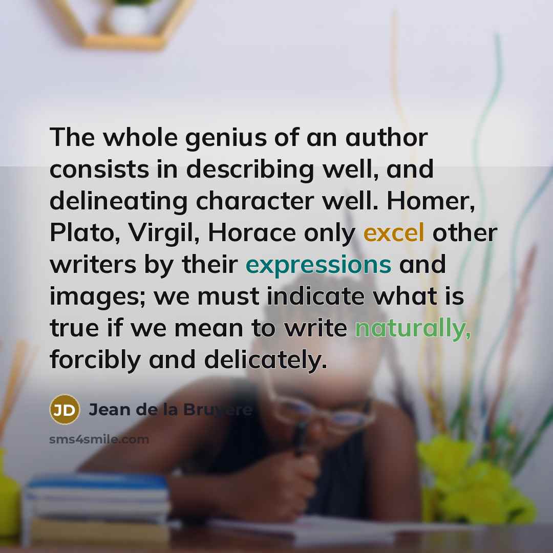 “The whole genius of an author consists in describing well,…” quote by Jean de la Bruyere