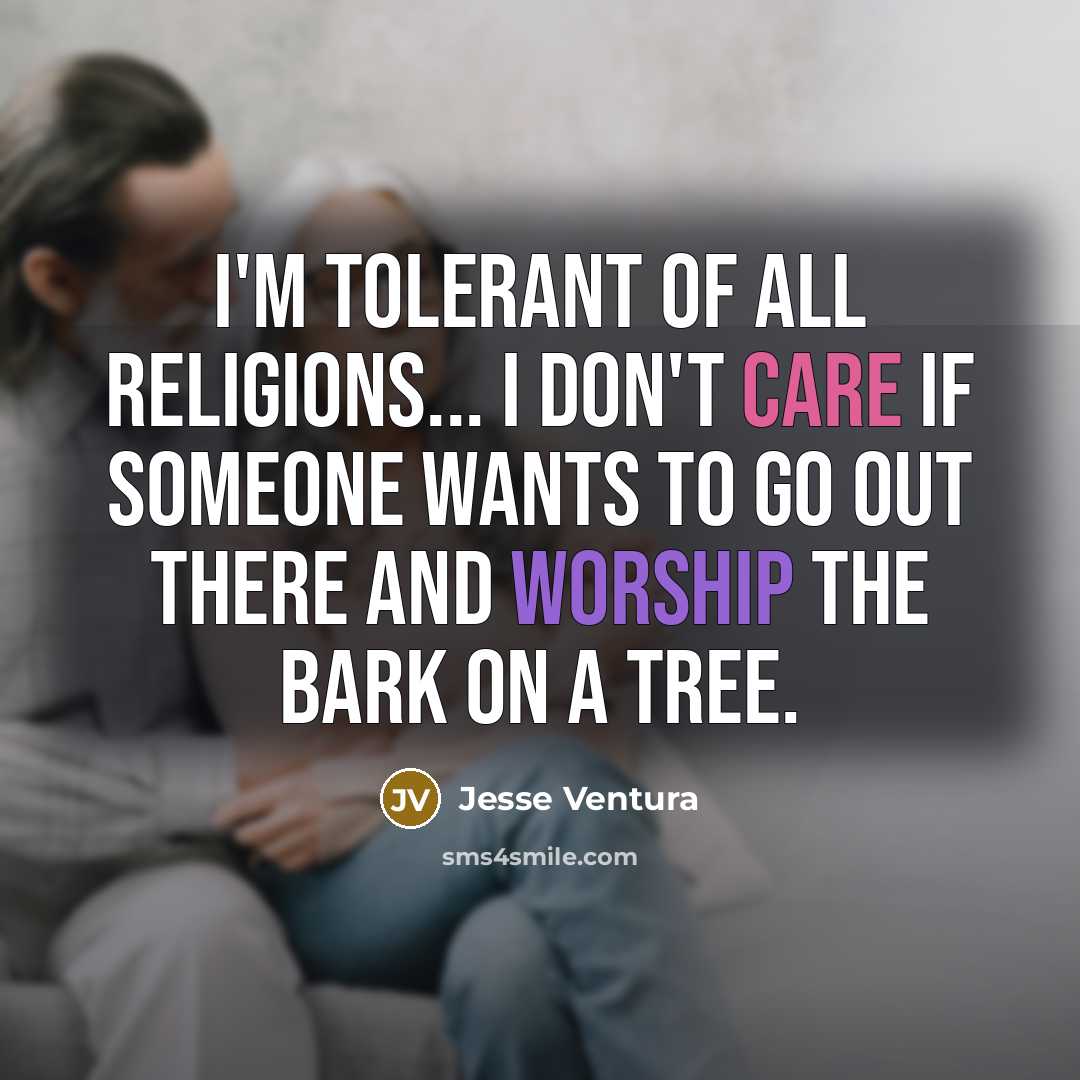 “I'm tolerant of all religions... I don't care if someone…” quote by Jesse Ventura