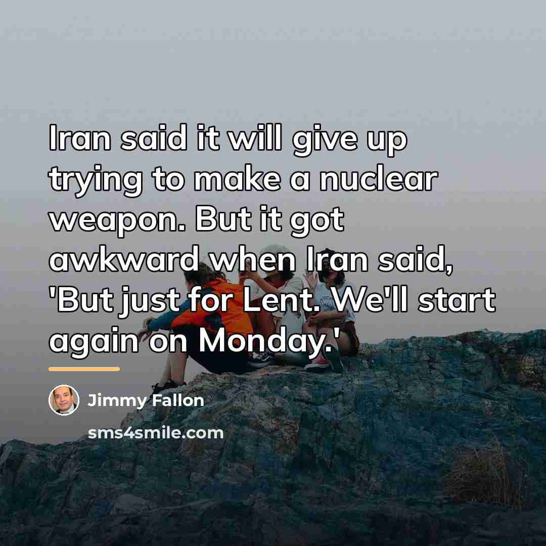 “Iran said it will give up trying to make a…” quote by Jimmy Fallon