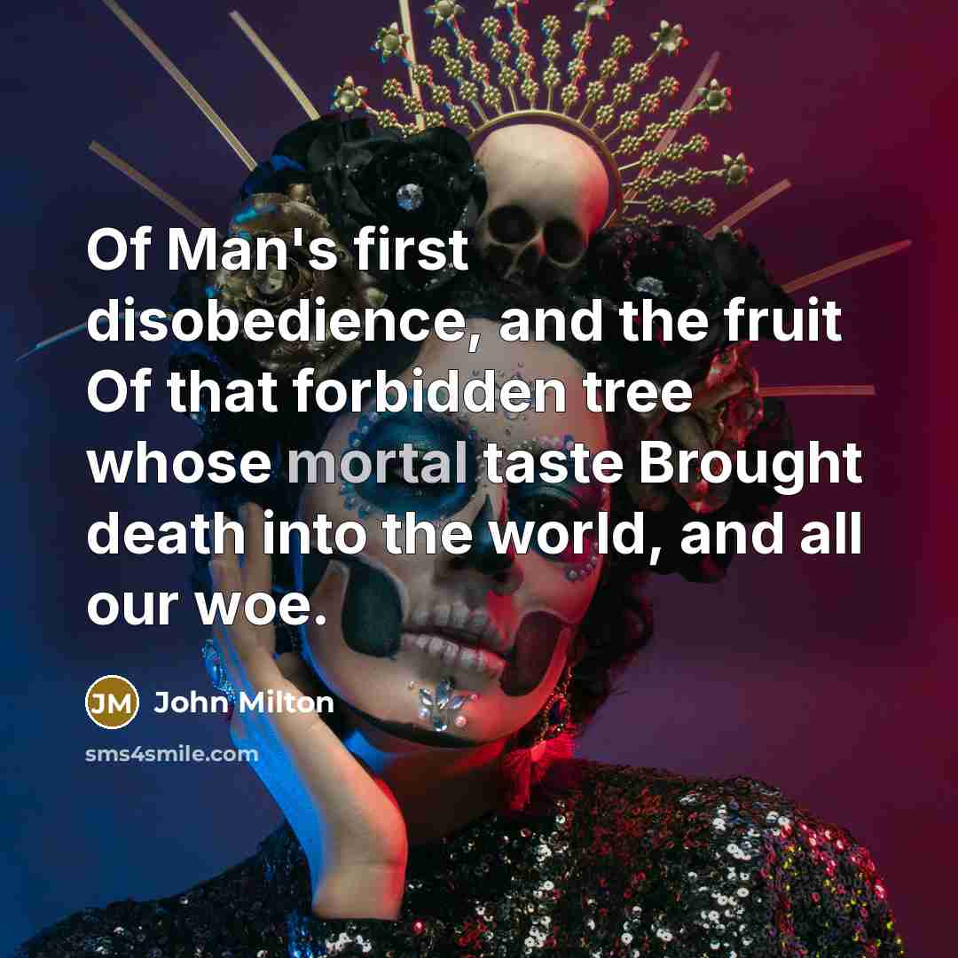 “Of Man's first disobedience, and the fruit Of that forbidden…” quote by John Milton