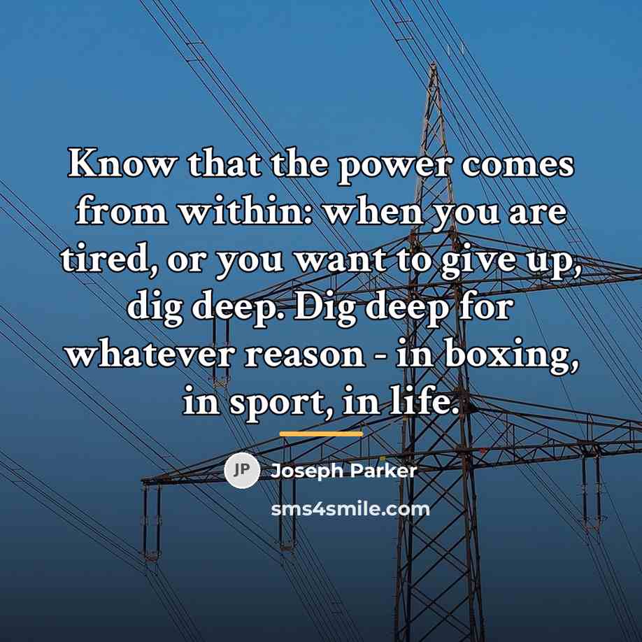 “Know that the power comes from within: when you are…” quote by Joseph Parker