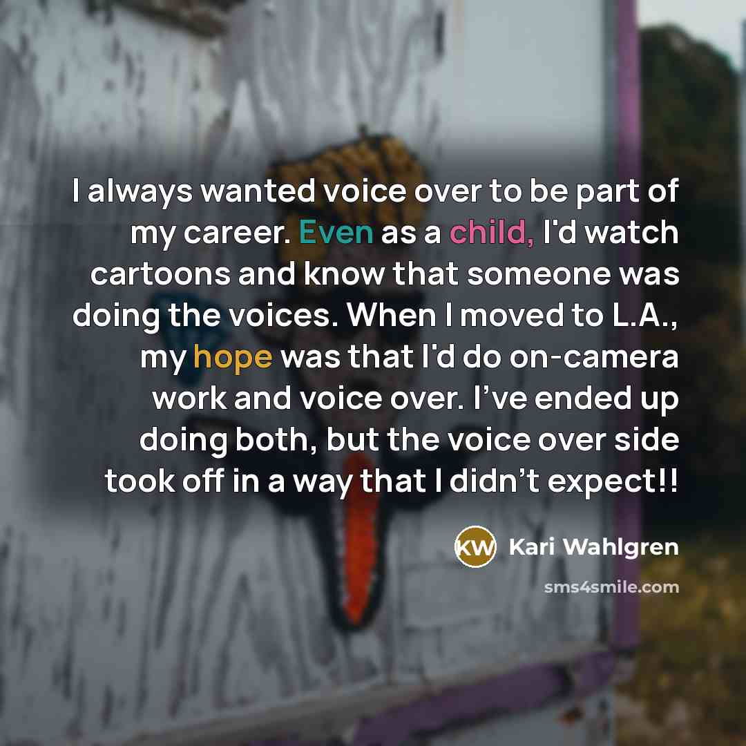 “I always wanted voice over to be part of my…” quote by Kari Wahlgren