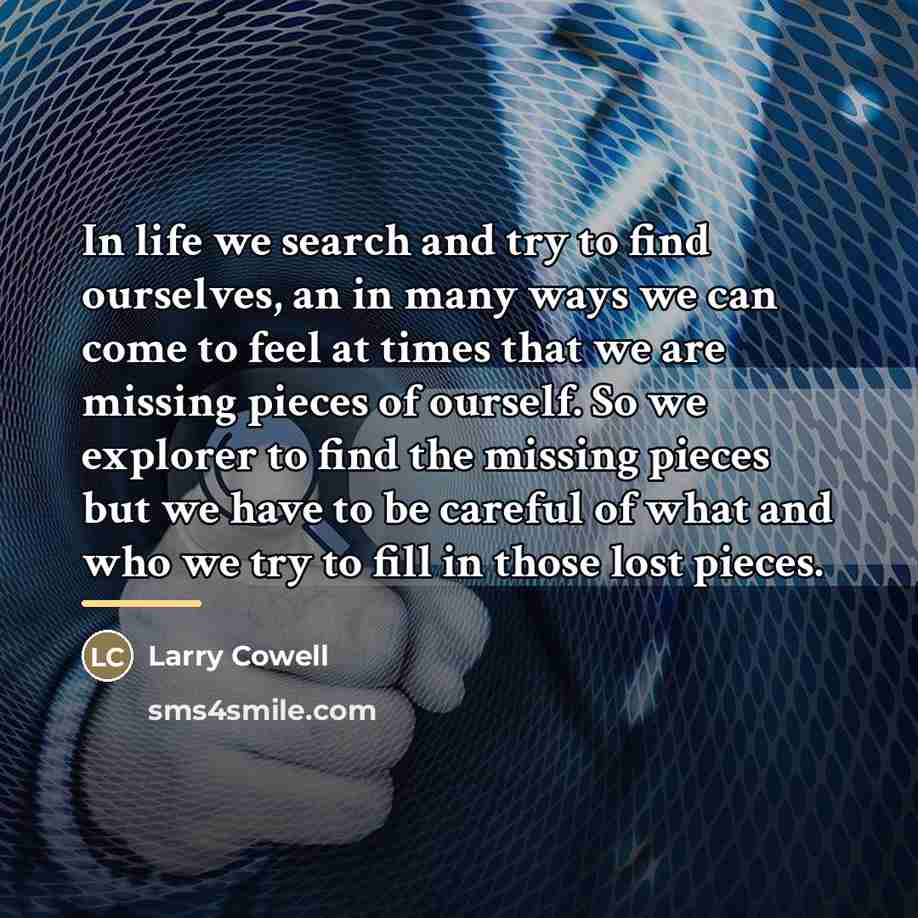 “In life we search and try to find ourselves, an…” quote by Larry Cowell