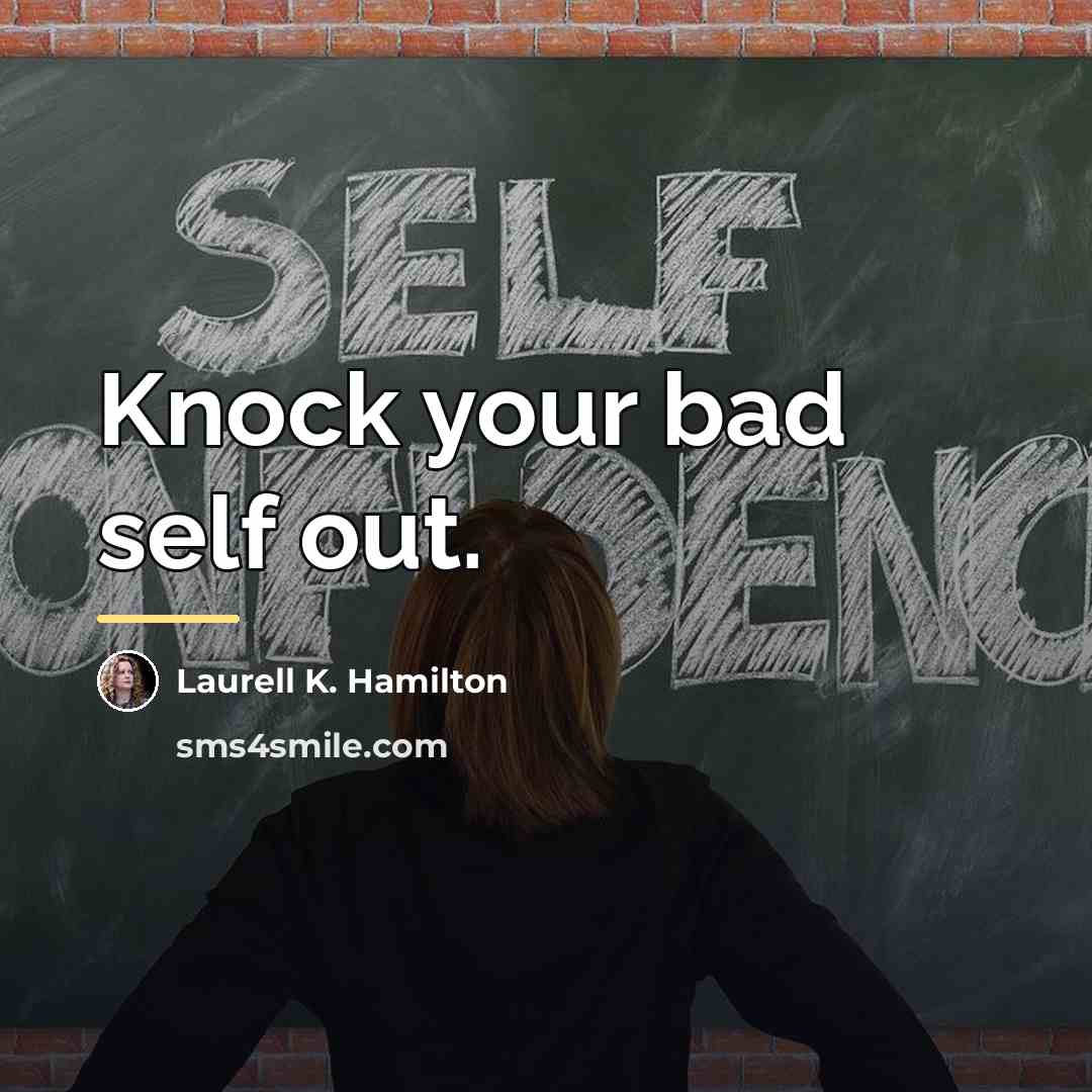“Knock your bad self out.…” quote by Laurell K. Hamilton