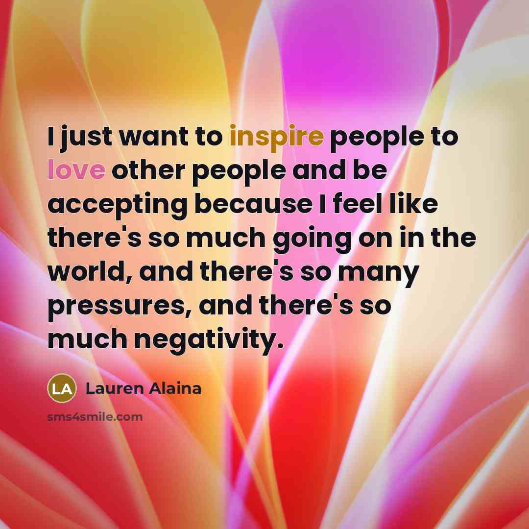 “I just want to inspire people to love other people…” quote by Lauren Alaina