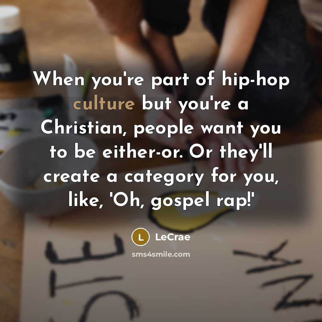 “When you're part of hip-hop culture but you're a Christian,…” quote by Lecrae