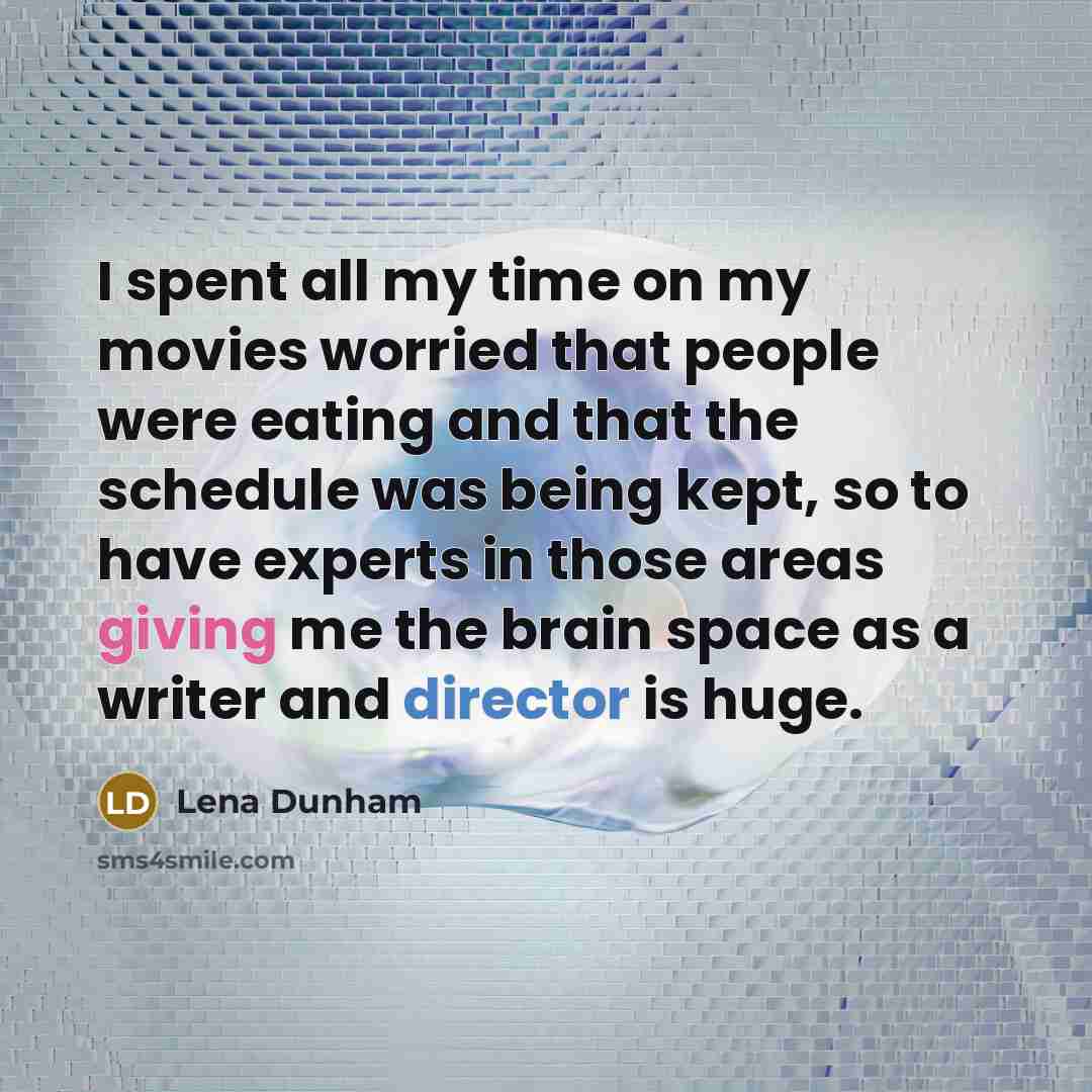 “I spent all my time on my movies worried that…” quote by Lena Dunham