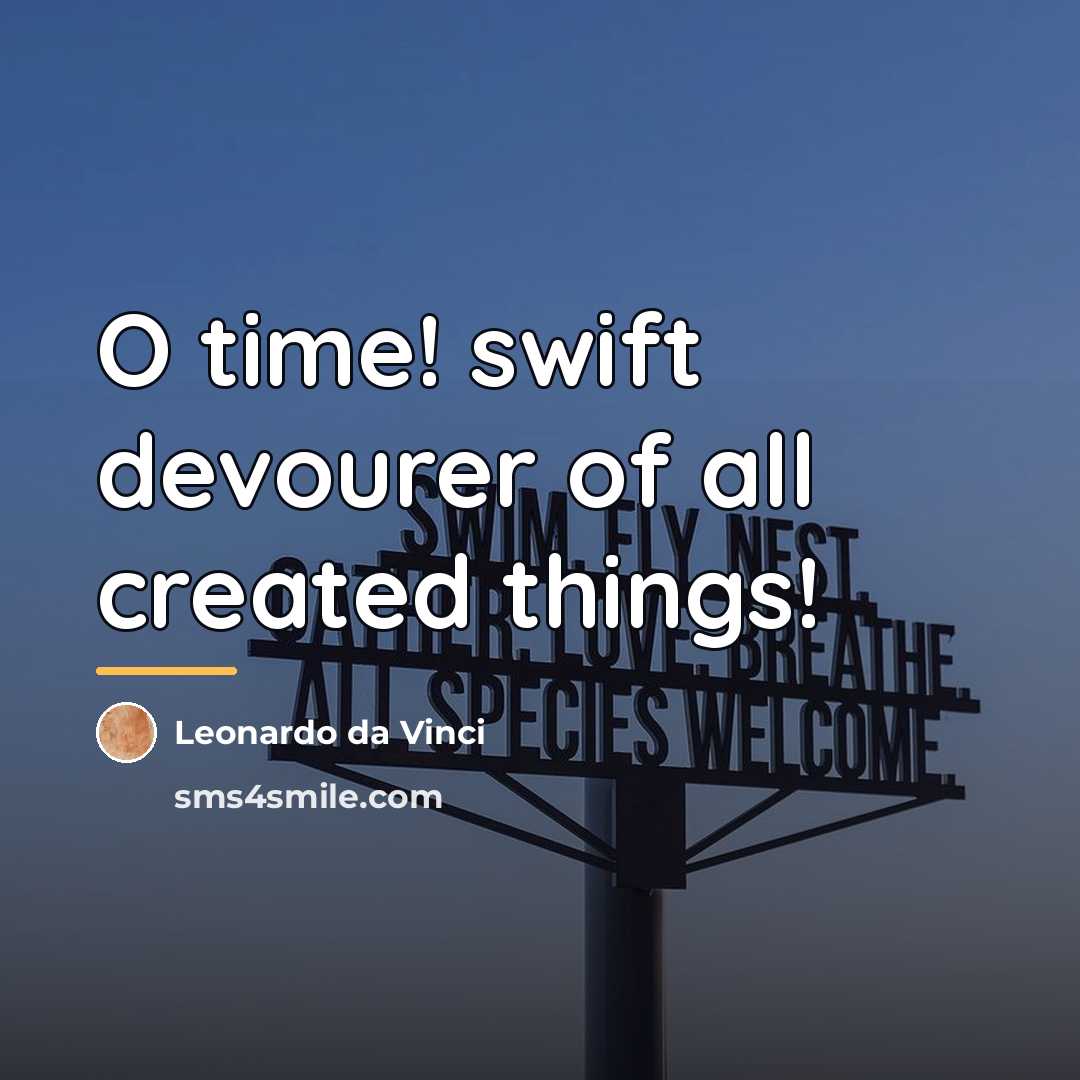 “O time! swift devourer of all created things!…” quote by Leonardo da Vinci