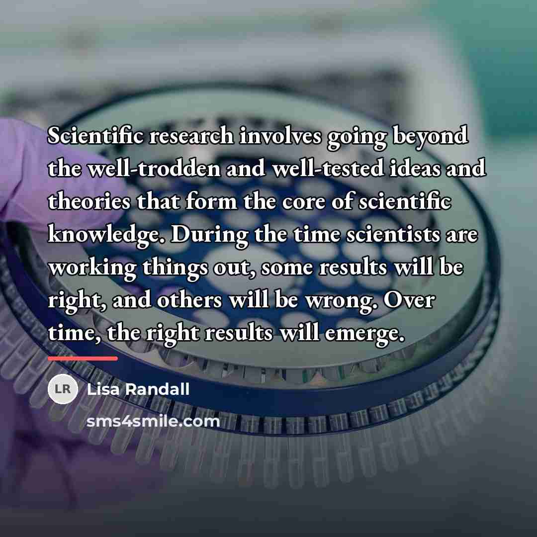 “Scientific research involves going beyond the well-trodden and well-tested ideas…” quote by Lisa Randall