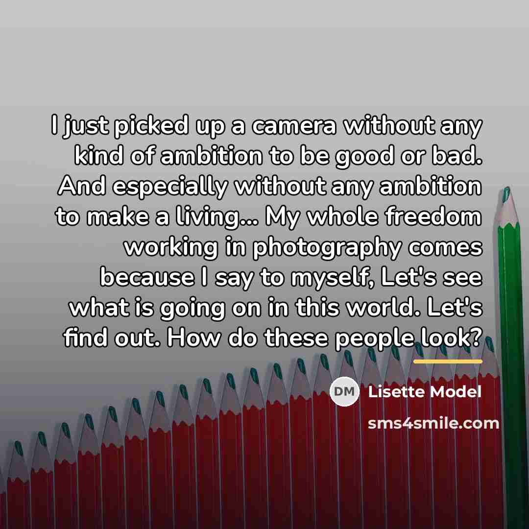 “I just picked up a camera without any kind of…” quote by Lisette Model
