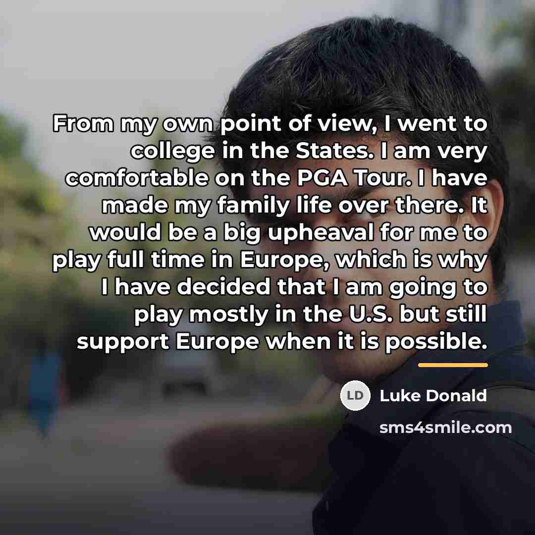 “From my own point of view, I went to college…” quote by Luke Donald
