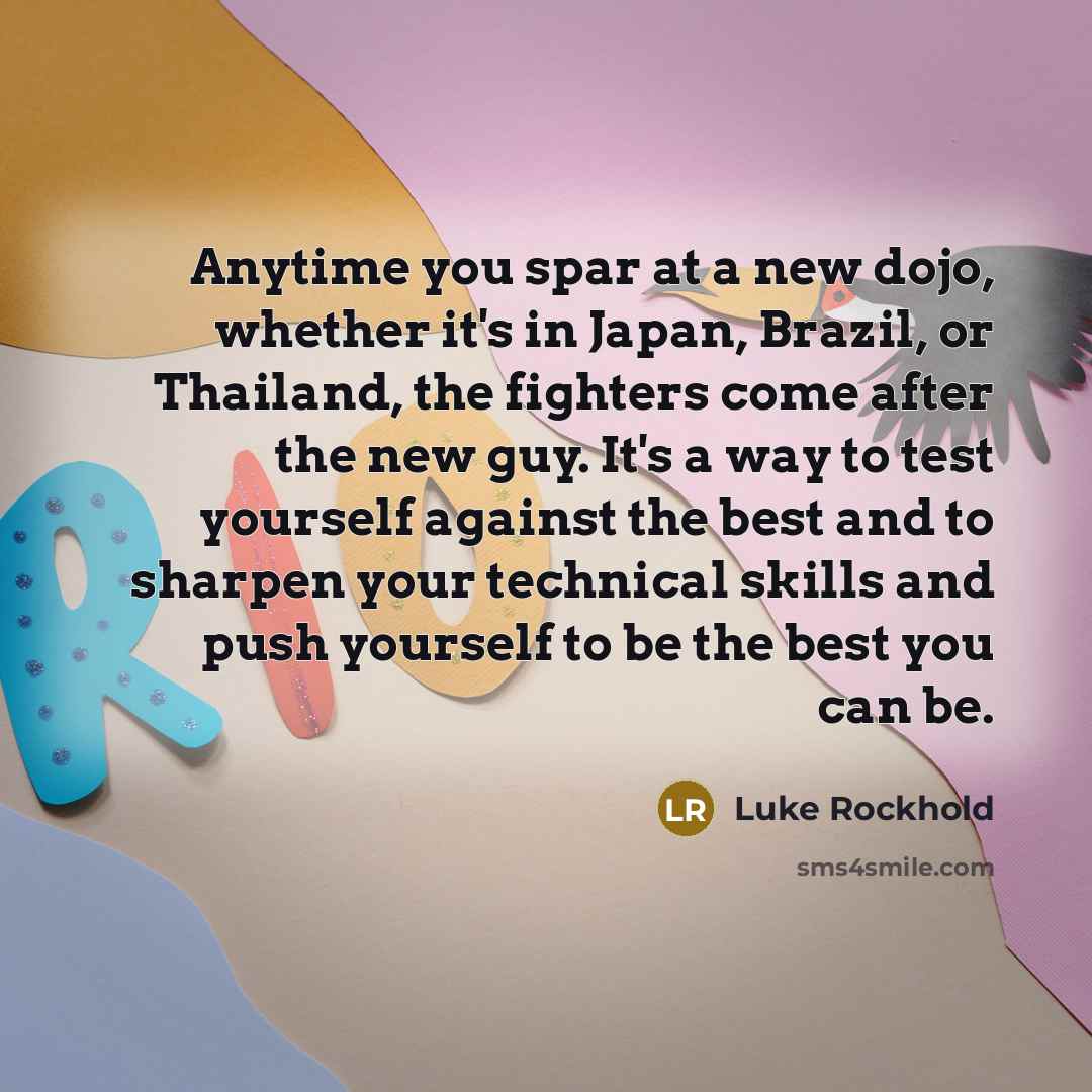“Anytime you spar at a new dojo, whether it's in…” quote by Luke Rockhold