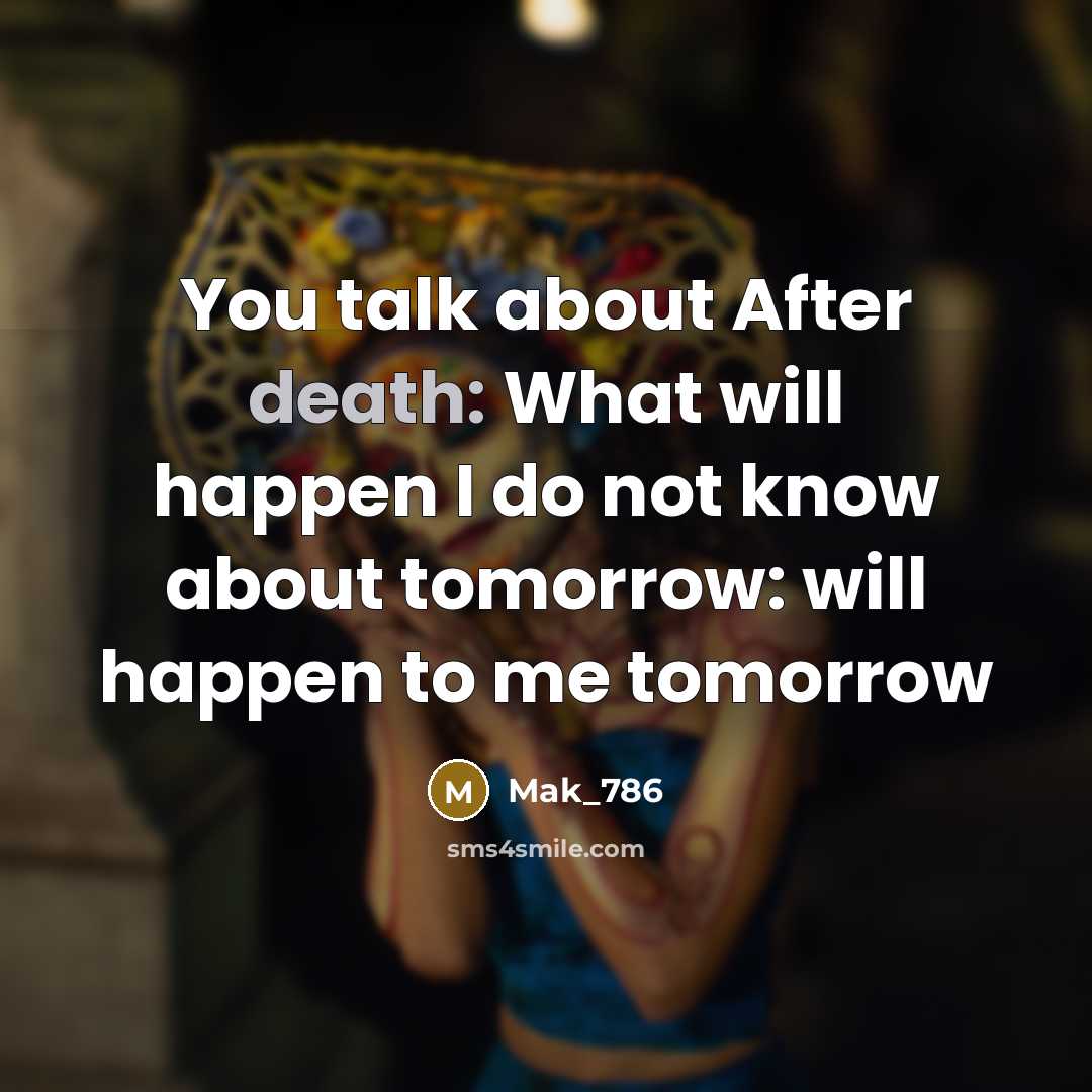“You talk about After death: What will happen I do…” quote by Mak_786