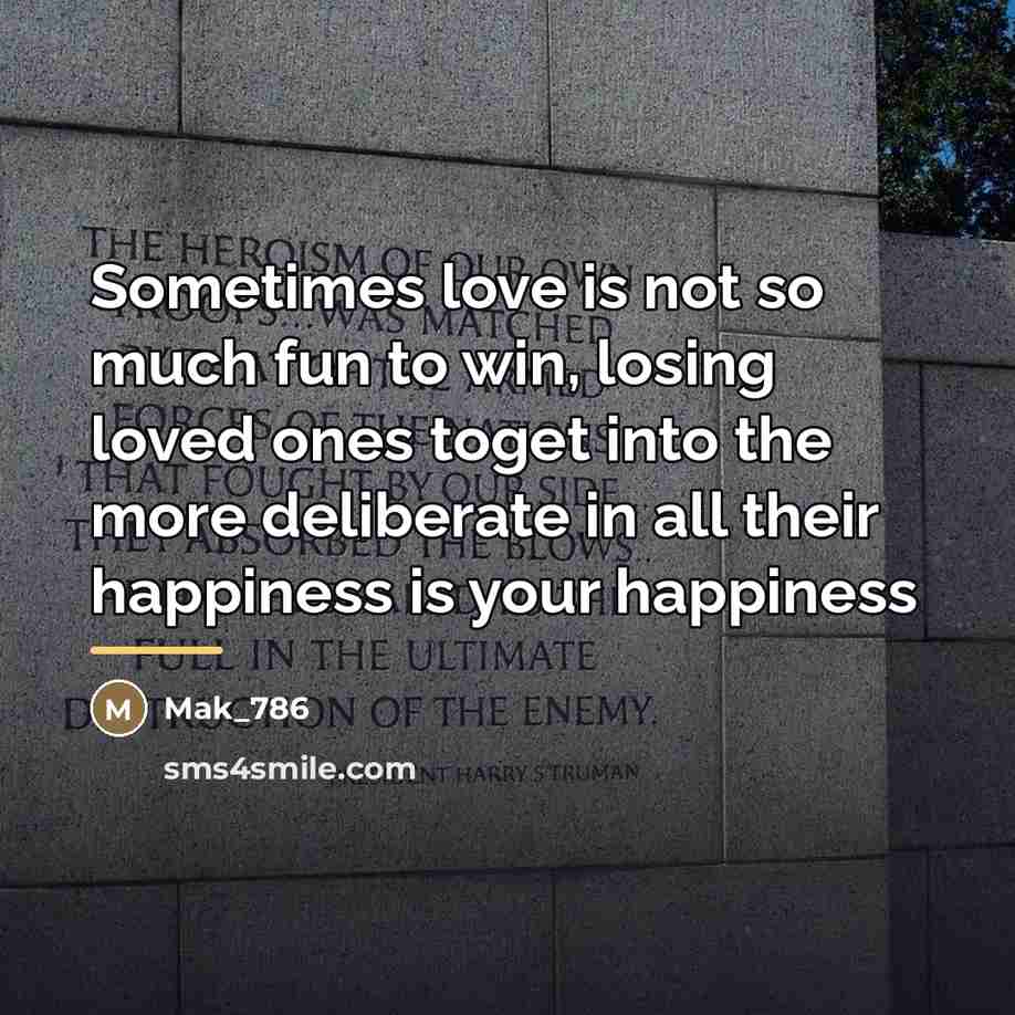 “Sometimes love is not so much fun to win, losing…” quote by Mak_786